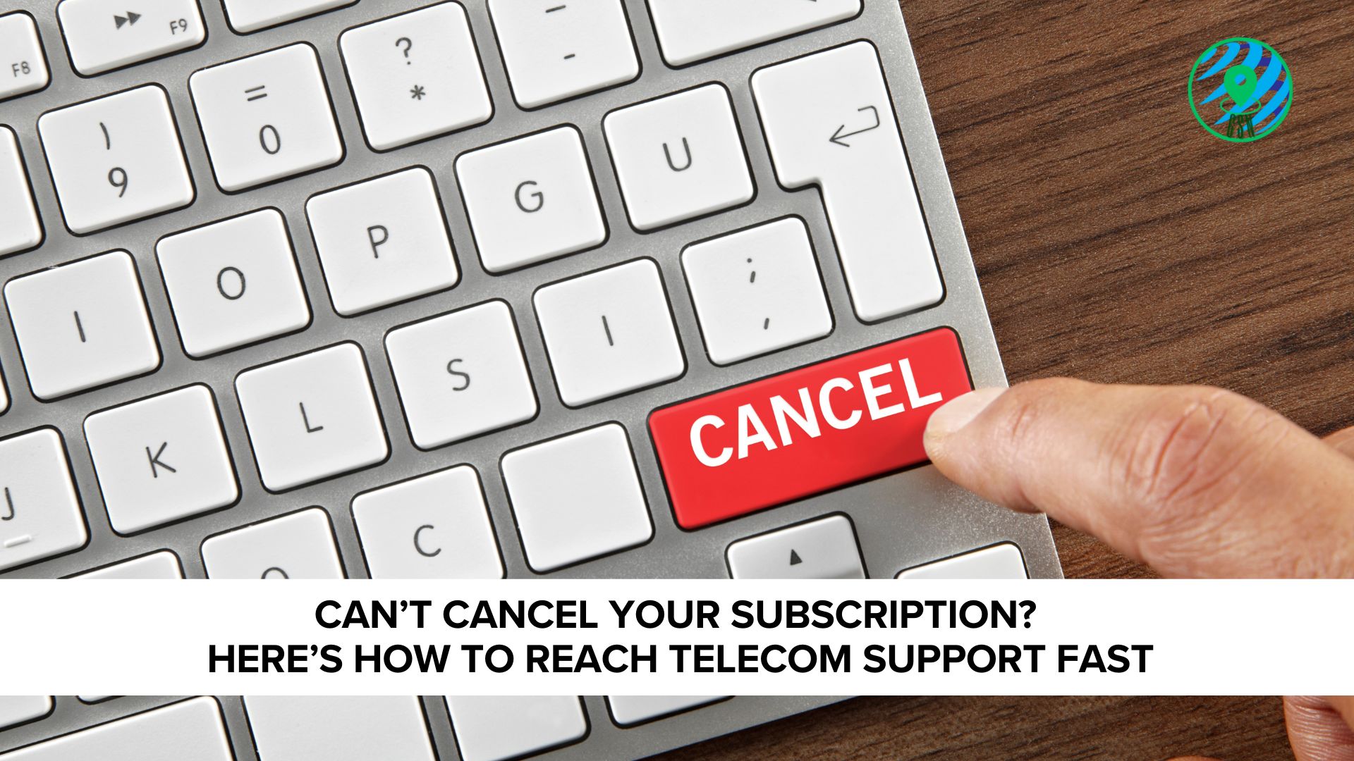 Can’t Cancel Your Subscription? Here’s How to Reach Telecom Support Fast